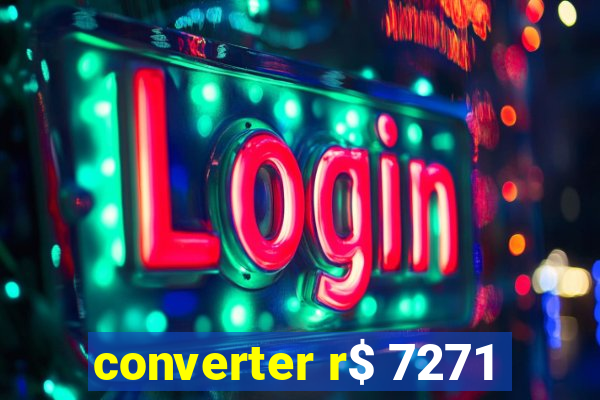 converter r$ 7271